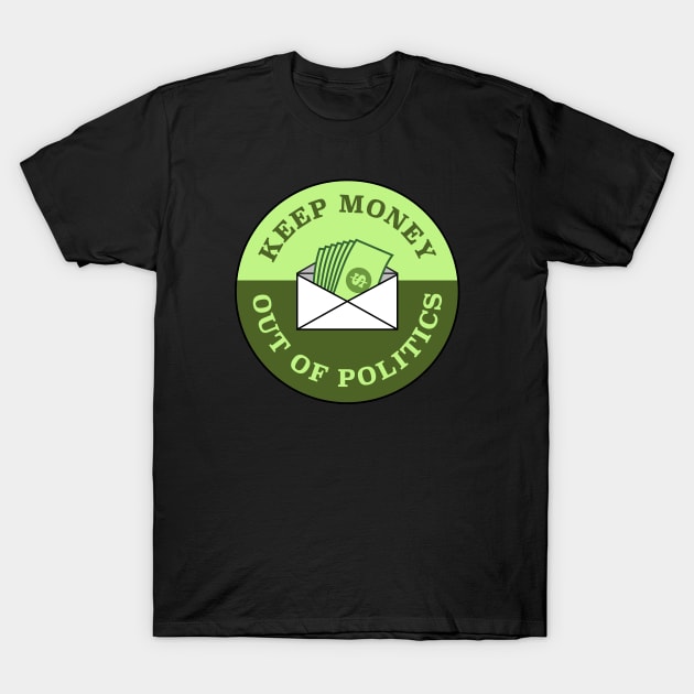 Keep Money Out Of Politics T-Shirt by Football from the Left